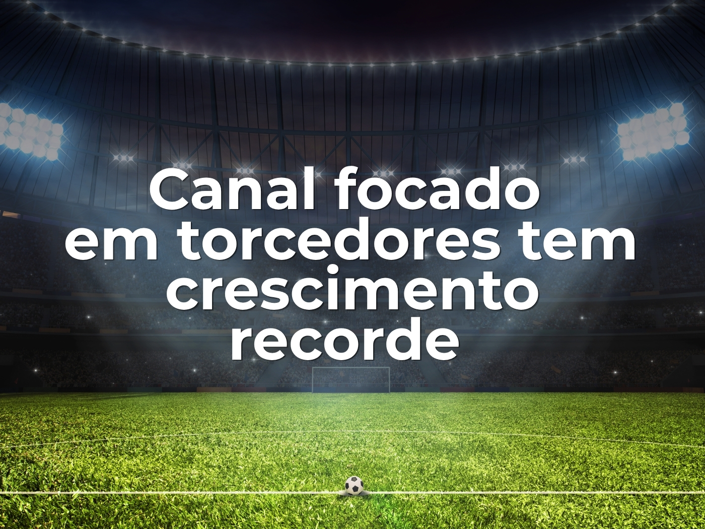 Canal Palmeiras 90+ atinge 45 mil contas em tempo recorde